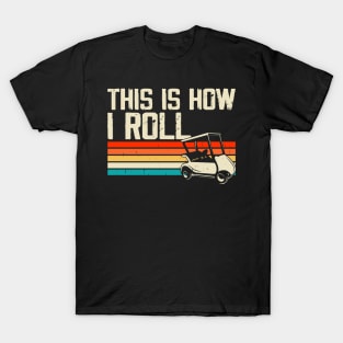 This Is How I Roll T Shirt For Women Men T-Shirt